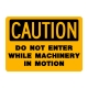 Caution Do Not Enter While Machinery In Motion